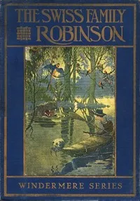 The Swiss Family Robinson; or, Adventures on a Desert Island cover