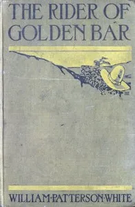 The Rider of Golden Bar — William Patterson White cover