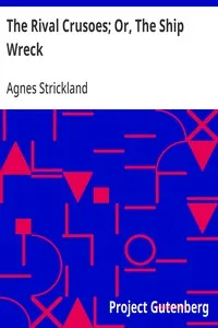 The Rival Crusoes; Or, The Ship Wreck: Also A Voyage to Norway; and The Fisherman's Cottage. — Agnes Strickland cover