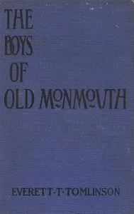 The Boys of Old Monmouth: A Story of Washington's Campaign in New Jersey in 1778 — Everett T. (Everett Titsworth) Tomlinson cover