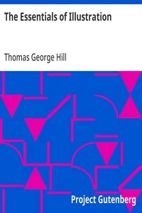 The Essentials of Illustration: A Practical Guide to the Reproduction of Drawings & Photographs for the Use of Scientists & Others — Thomas George Hill cover