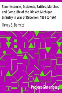 Reminiscences, Incidents, Battles, Marches and Camp Life of the Old 4th Michigan Infantry in War of Rebellion, 1861 to 1864 — Orvey S. Barrett cover