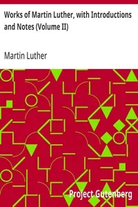 Works of Martin Luther, with Introductions and Notes (Volume II) — Martin Luther cover