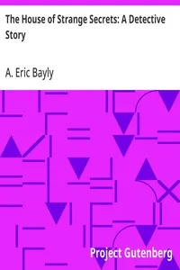 The House of Strange Secrets: A Detective Story — A. Eric Bayly cover