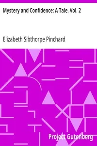 Mystery and Confidence: A Tale. Vol. 2 — Elizabeth Sibthorpe Pinchard cover