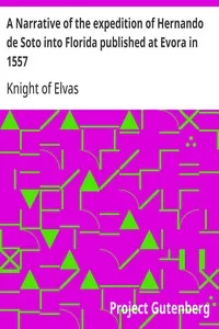 A Narrative of the expedition of Hernando de Soto into Florida published at Evora in 1557 — Knight of Elvas cover