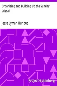 Organizing and Building Up the Sunday School: Modern Sunday School Manuals — Jesse Lyman Hurlbut cover