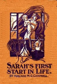 Sarah's first start in life — Adelaide M. G. Campbell cover