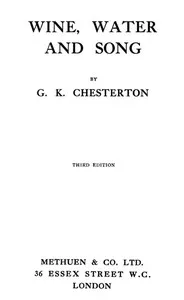 Wine, Water, and Song — G. K. (Gilbert Keith) Chesterton cover