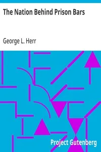 The Nation Behind Prison Bars — George L. (George Lewis) Herr cover