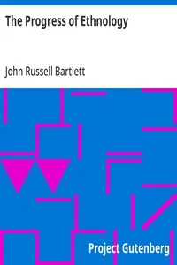 The Progress of Ethnology: An Account of Recent Archaeological, Philological and Geographical Researches in Various Parts of the Globe, Tending to Elucidate the Physical History of Man — John Russell Bartlett cover