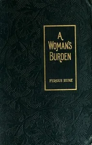A Woman's Burden: A Novel — Fergus Hume cover