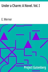 Under a Charm: A Novel. Vol. I — E. Werner cover