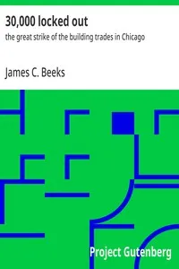 30,000 locked out : $b the great strike of the building trades in Chicago — James C. Beeks cover