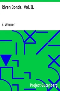 Riven Bonds.  Vol. II.: A Novel, in Two Volumes — E. Werner cover