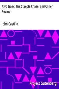 Awd Isaac, The Steeple Chase, and Other Poems: With a glossary of the Yorkshire Dialect — John Castillo cover