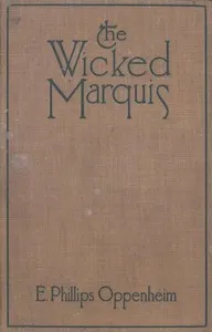 The Wicked Marquis — E. Phillips (Edward Phillips) Oppenheim cover