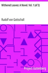 Withered Leaves: A Novel. Vol. 1 (of 3) — Rudolf von Gottschall cover