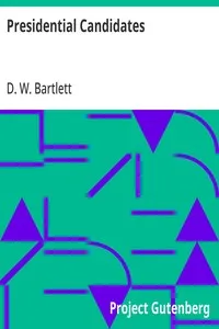 Presidential Candidates:: Containing Sketches, Biographical, Personal and Political, of Prominent Candidates for the Presidency in 1860 — D. W. (David W.) Bartlett cover