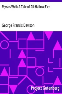 Myra's Well: A Tale of All-Hallow-E'en — George Francis Dawson cover