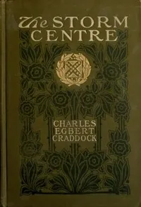 The Storm Centre: A Novel — Charles Egbert Craddock cover