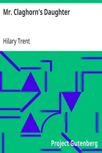 Mr. Claghorn's Daughter — Hilary Trent cover