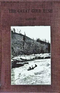 The Great Gold Rush: A Tale of the Klondike — W. H. P. (William Henry Pope) Jarvis cover