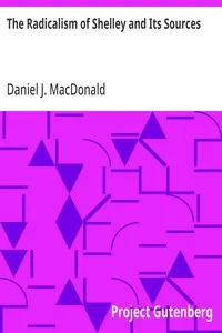 The Radicalism of Shelley and Its Sources — Daniel J. MacDonald cover