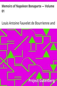 Memoirs of Napoleon Bonaparte — Volume 01 — Louis Antoine Fauvelet de Bourrienne cover