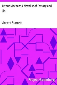 Arthur Machen: A Novelist of Ecstasy and Sin: With Two Uncollected Poems by Arthur Machen — Vincent Starrett cover