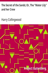 The Secret of the Sands; Or, The "Water Lily" and her Crew — Harry Collingwood cover