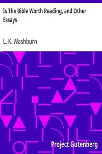 Is The Bible Worth Reading, and Other Essays — L. K. (Lemuel Kelley) Washburn cover