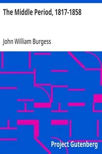 The Middle Period, 1817-1858 — John William Burgess cover