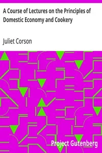 A Course of Lectures on the Principles of Domestic Economy and Cookery — Juliet Corson cover