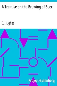 A Treatise on the Brewing of Beer — E. Hughes cover