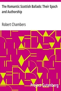 The Romantic Scottish Ballads: Their Epoch and Authorship — Robert Chambers cover