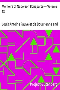 Memoirs of Napoleon Bonaparte — Volume 13 — Louis Antoine Fauvelet de Bourrienne cover