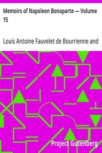 Memoirs of Napoleon Bonaparte — Volume 15 — Louis Antoine Fauvelet de Bourrienne cover