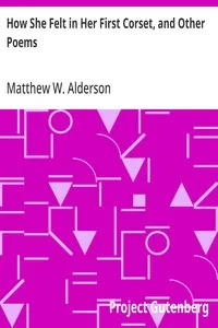 How She Felt in Her First Corset, and Other Poems — Matthew W. Alderson cover