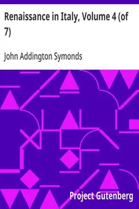 Renaissance in Italy, Volume 4 (of 7): Italian Literature, Part 1 — John Addington Symonds cover