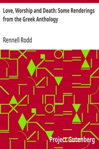 Love, Worship and Death: Some Renderings from the Greek Anthology — Rennell Rodd cover