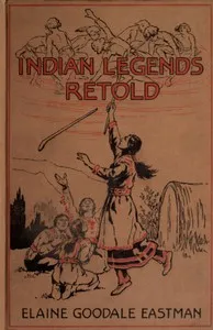 Indian Legends Retold — Elaine Goodale Eastman cover