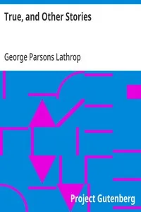 True, and Other Stories — George Parsons Lathrop cover
