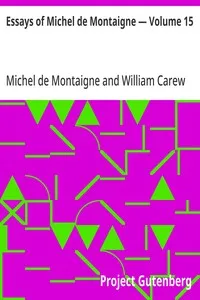 Essays of Michel de Montaigne — Volume 15 — Michel de Montaigne cover