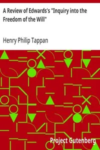 A Review of Edwards's "Inquiry into the Freedom of the Will" — Henry Philip Tappan cover