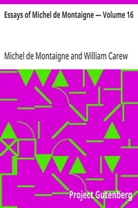 Essays of Michel de Montaigne — Volume 16 — Michel de Montaigne cover