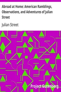 Abroad at Home: American Ramblings, Observations, and Adventures of Julian Street — Julian Street cover