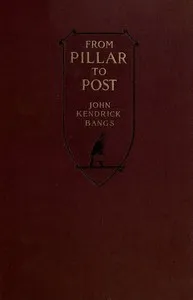 From Pillar to Post: Leaves from a Lecturer's Note-Book — John Kendrick Bangs cover