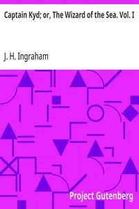 Captain Kyd; or, The Wizard of the Sea. Vol. I — J. H. (Joseph Holt) Ingraham cover