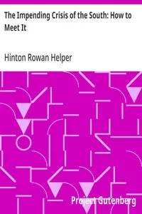 The Impending Crisis of the South: How to Meet It — Hinton Rowan Helper cover